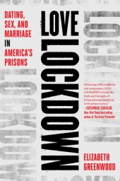 book Love Lockdown: Dating, Sex, and Marriage in America's Prisons