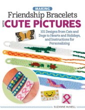 book Picture Friendship Bracelets: Learn to Braid Cute Motifs to Wear or Share (Design Originals) Patterns and Step-by-Step Instructions to Create ... ... Holidays, and Instructions for Personalizing