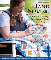 book Hand Sewing: A Journey to Unplug, Slow Down & Learn Something Old; Hand Piecing, Quilting, Appliqué & English Paper Piecing in One Gorgeous Quilt