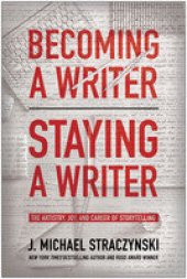 book Becoming a Writer, Staying a Writer: The Artistry, Joy, and Career of Storytelling