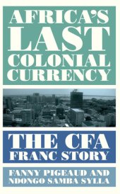 book Africa's Last Colonial Currency: The CFA Franc Story