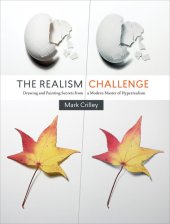 book The Realism Challenge: Drawing and Painting Secrets from a Modern Master of Hyperrealism