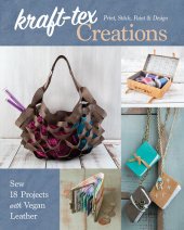 book Kraft-Tex Creations: Sew 18 Projects with Vegan Leather; Print, Stitch, Paint & Design