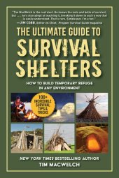 book The Ultimate Guide to Survival Shelters: How to Build Temporary Refuge in Any Environment