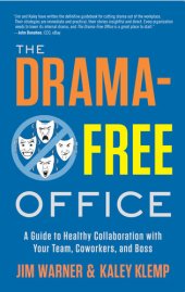 book The Drama-Free Office: A Guide to Healthy Collaboration with Your Team, Coworkers, and Boss