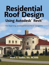 book Residential Roof Design Using Autodesk® Revit®: For Beginning and Experienced Revit® Designers