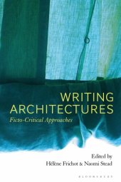 book Writing Architectures: Ficto-Critical Approaches