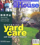 book This Old House Essential Yard Care and Landscaping Projects: Step-By-Step Projects for Your Home and Yard