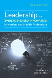 book Leadership for Evidence-Based Innovation in Nursing and Health Professions