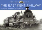 book The East Kent Railway: The Line That Ran to Nowhere