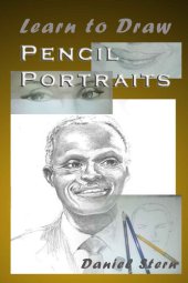 book Learn to Draw Pencil Portraits: Step-by-step Pencil Drawing Techniques and Secrets for Beginners and Intermediate