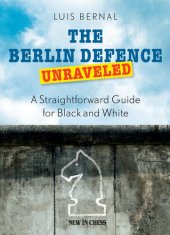 book The Berlin Defence Unraveled: A Straightforward Guide for Black and White