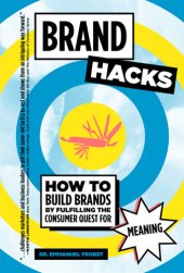 book Brand Hacks: How to Build Brands by Fulfilling the Consumer Quest for Meaning