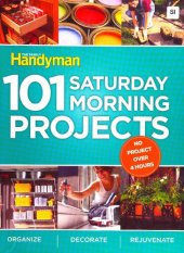 book Family Handyman 101 Saturday Morning Projects: Organize - Decorate - Rejuvenate No Project over 4 hours!