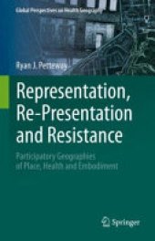 book Representation, Re-Presentation, and Resistance: Participatory Geographies of Place, Health, and Embodiment