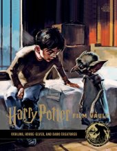 book Harry Potter: Film Vault: Volume 9: Goblins, House-Elves, and Dark Creatures