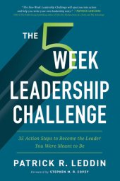 book The Five-Week Leadership Challenge: 35 Action Steps to Become the Leader You Were Meant to Be