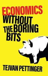 book Economics Without the Boring Bits: An Enlightening Guide to the Dismal Science