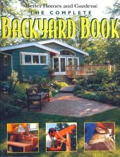 book The Complete Backyard Book: Practical Projects to Create a Beautiful Backyard and Garden