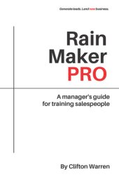 book Rain Maker Pro: A Manager’s Guide for Training Salespeople