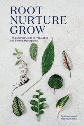 book Root, Nurture, Grow: The Essential Guide to Propagating and Sharing Houseplants