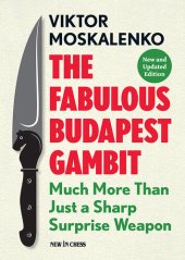 book The Fabulous Budapest Gambit: Much More Than Just a Sharp Surprise Weapon