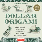 book Dollar Origami Kit: 7 Easy Models, 60 Practice Dollar Bills, a Full-Color Instruction Book & Online Video Lessons