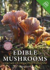 book Edible Mushrooms: A forager's guide to the wild fungi of Britain, Ireland and Europe