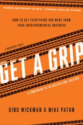 book Get a Grip: An Entrepreneurial Fable . . . Your Journey to Get Real, Get Simple, and Get Results