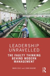 book Leadership Unravelled: The Faulty Thinking Behind Modern Management