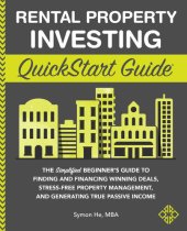 book Rental Property Investing QuickStart Guide: The Simplified Beginner’s Guide to Finding and Financing Winning Deals, Stress-Free Property Management, ... Passive Income (QuickStart Guides™ - Finance)