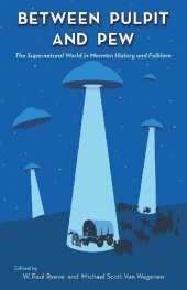 book Between Pulpit and Pew: The Supernatural World in Mormon History and Folklore