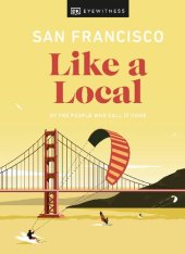 book San Francisco Like a Local: By the People Who Call It Home (Local Travel Guide)