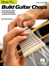 book How to Build Guitar Chops: Technique Exercises for the Intermediate to Advanced Guitarist