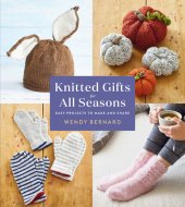 book Knitted Gifts for All Seasons: Easy Projects to Make and Share