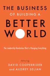 book The Business of Building a Better World: The Leadership Revolution That Is Changing Everything