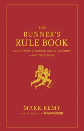 book The Runner's Rule Book: Everything a Runner Needs to Know - And Then Some