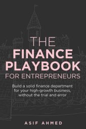 book The Finance Playbook for Entrepreneurs: Build a solid finance department for your high-growth business, without the trial and error