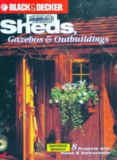 book Sheds, Gazebos & Outbuildings (Black & Decker Home Improvement Library)