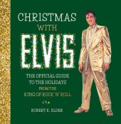 book Christmas with Elvis: The Official Guide to the Holidays from the King of Rock ’n’ Roll