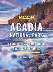 book Moon Acadia National Park: Seaside Towns, Fall Foliage, Cycling & Paddling