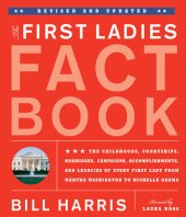 book First Ladies Fact Book -- Revised and Updated: The Childhoods, Courtships, Marriages, Campaigns, Accomplishments, and Legacies of Every First Lady from Martha Washington to Michelle Obama