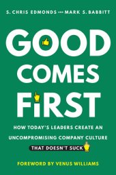 book Good Comes First: How Today's Leaders Create an Uncompromising Company Culture That Doesn't Suck