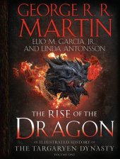 book The Rise of the Dragon: An Illustrated History of the Targaryen Dynasty, Volume One (US Edition)