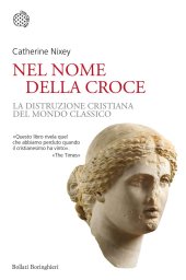 book Nel nome della croce. La distruzione cristiana del mondo classico