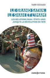 book Le grand Satan, le shah et l'imam- Les relations Iran / États-Unis jusqu'à la révolution de 1979