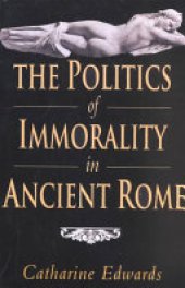 book The Politics of Immorality in Ancient Rome