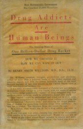 book Drug Addicts Are Human Beings: The Story of Our Billion-Dollar Drug Racket, How We Created It and How We Can Wipe It Out