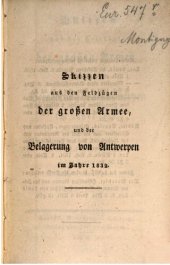 book Skizzen aus den Feldzügen der Großen Armee, und der Belagerung von Antwerpen im Jahre 1832