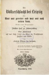 book Die Völkerschlacht bei Leipzig oder Was uns gerettet und was uns noch retten kann ; nebst einer Biographie des Fürsten Carl zu Schwarzenberg